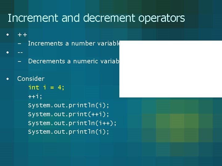 Increment and decrement operators • • • ++ – Increments a number variable by