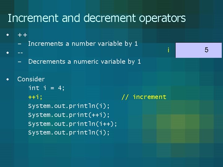 Increment and decrement operators • • • ++ – Increments a number variable by