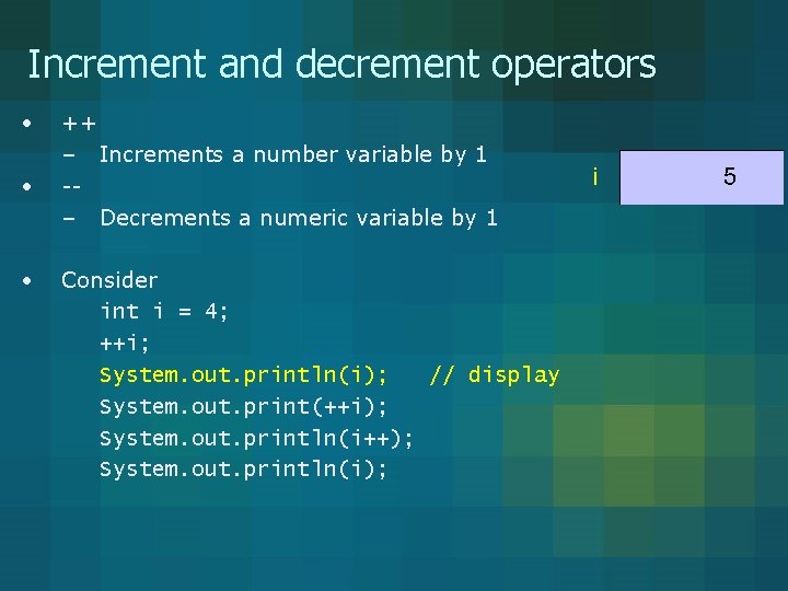 Increment and decrement operators • • • ++ – Increments a number variable by