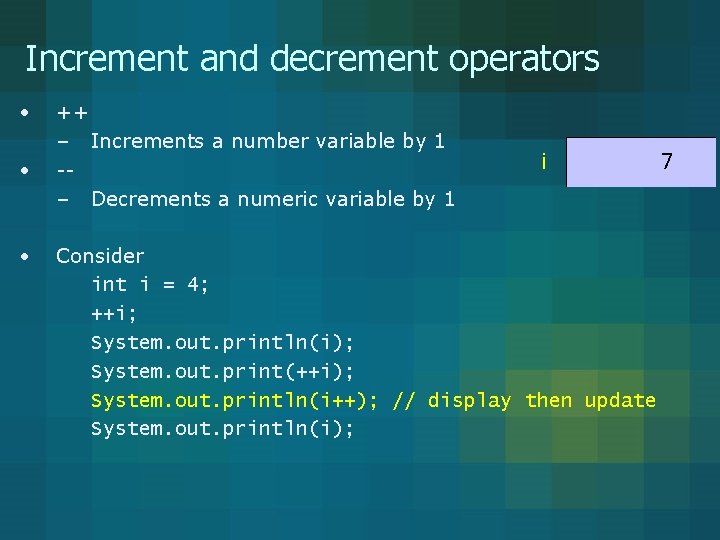 Increment and decrement operators • • • ++ – Increments a number variable by