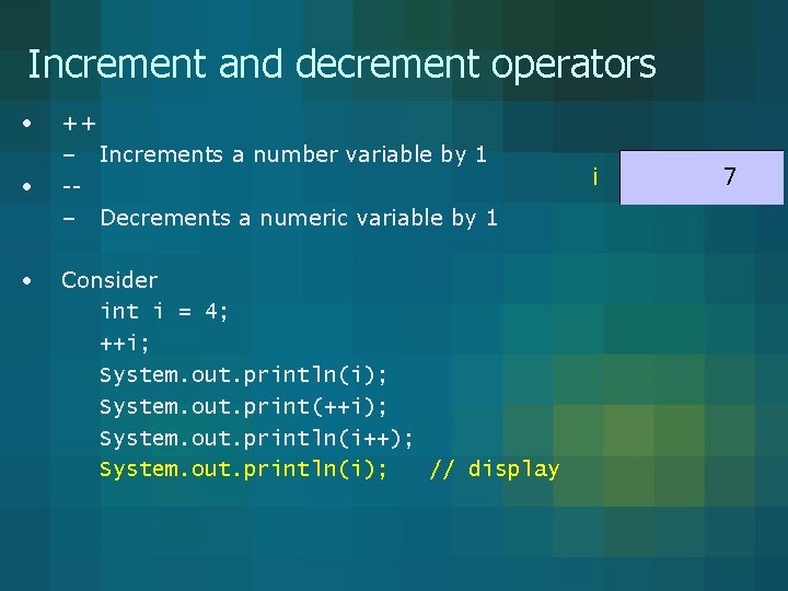 Increment and decrement operators • • • ++ – Increments a number variable by