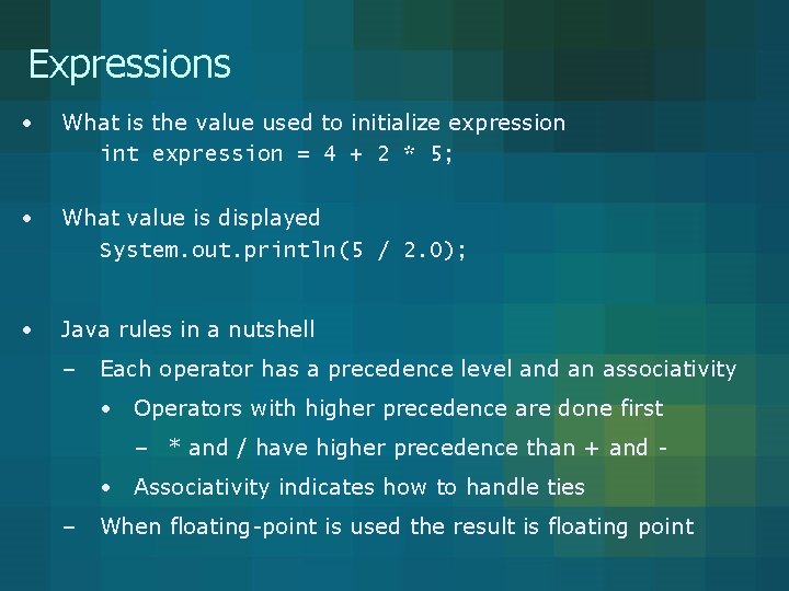 Expressions • What is the value used to initialize expression int expression = 4