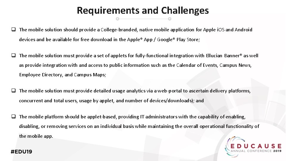 Requirements and Challenges q The mobile solution should provide a College-branded, native mobile application
