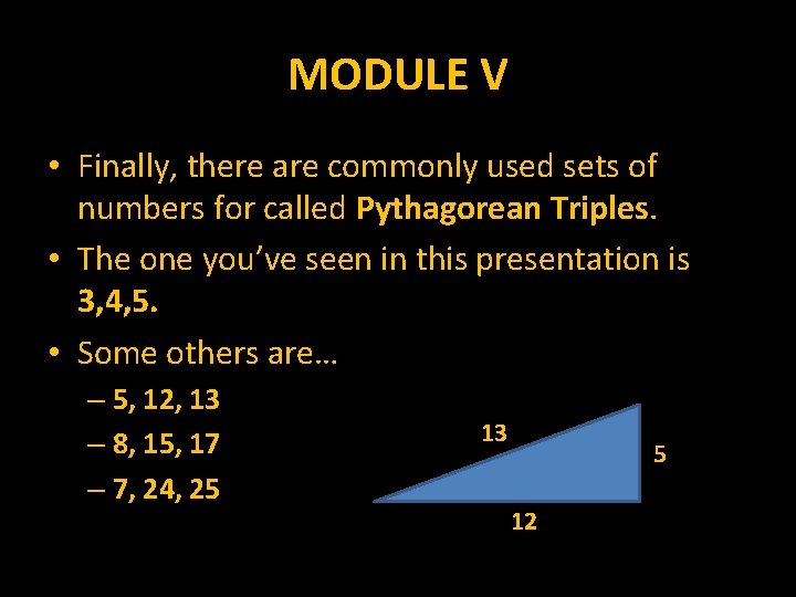 MODULE V • Finally, there are commonly used sets of numbers for called Pythagorean