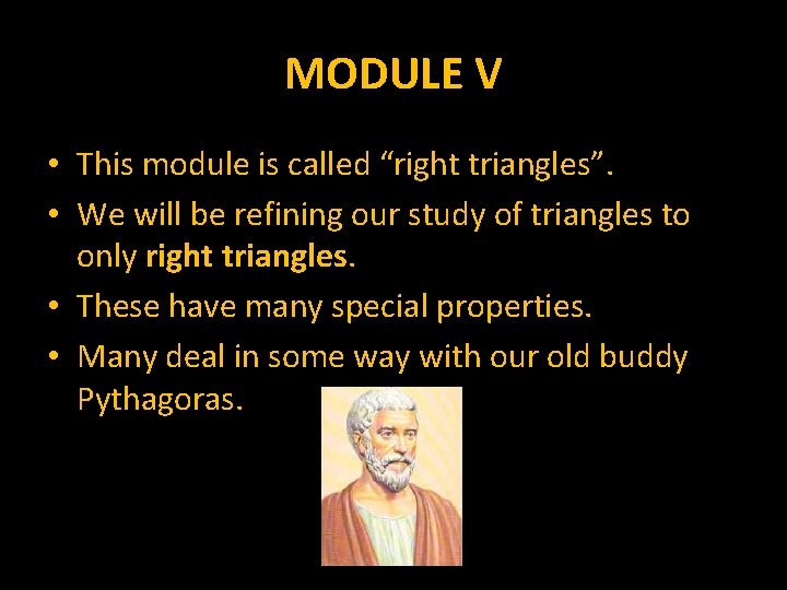 MODULE V • This module is called “right triangles”. • We will be refining