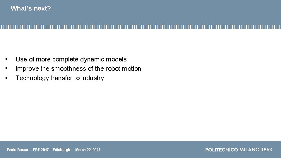 What’s next? § § § Use of more complete dynamic models Improve the smoothness What’s next? § § § Use of more complete dynamic models Improve the smoothness
