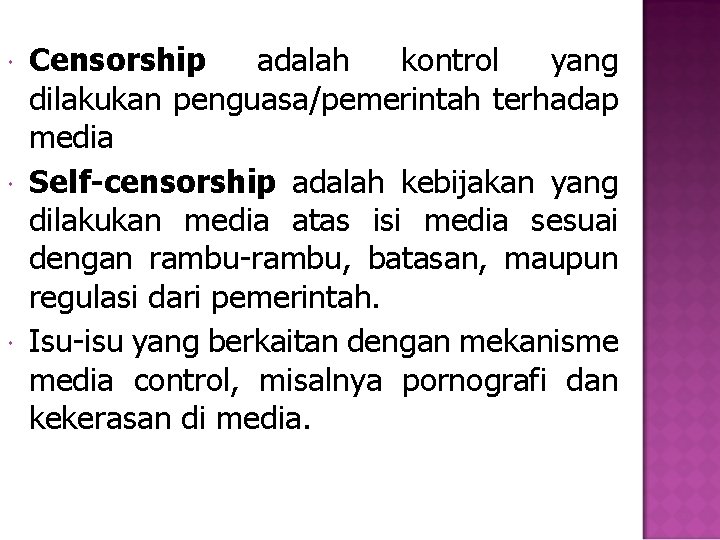  Censorship adalah kontrol yang dilakukan penguasa/pemerintah terhadap media Self-censorship adalah kebijakan yang dilakukan