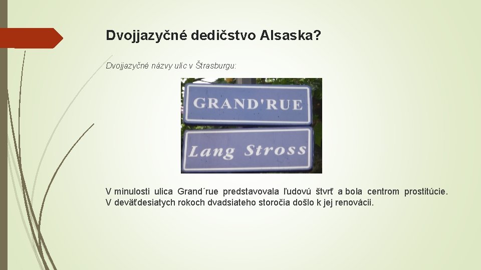 Dvojjazyčné dedičstvo Alsaska? Dvojjazyčné názvy ulíc v Štrasburgu: V minulosti ulica Grand´rue predstavovala ľudovú