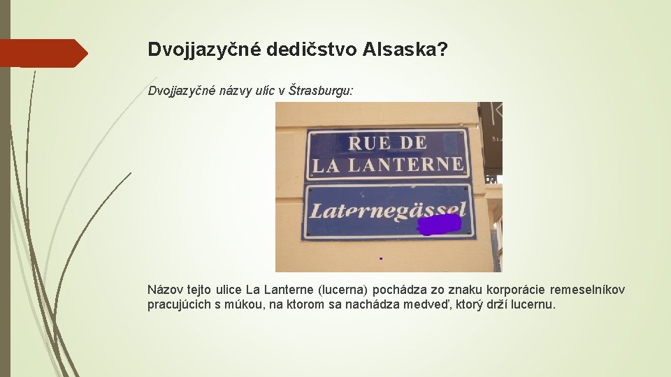 Dvojjazyčné dedičstvo Alsaska? Dvojjazyčné názvy ulíc v Štrasburgu: Názov tejto ulice La Lanterne (lucerna)