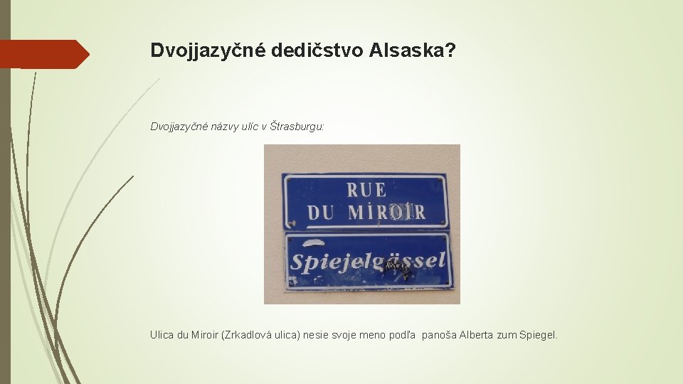 Dvojjazyčné dedičstvo Alsaska? Dvojjazyčné názvy ulíc v Štrasburgu: Ulica du Miroir (Zrkadlová ulica) nesie