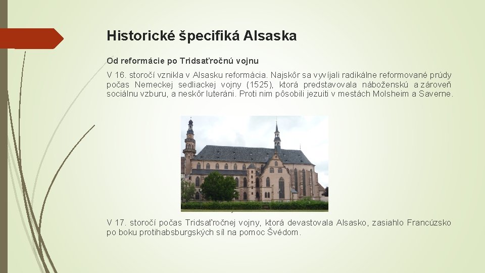 Historické špecifiká Alsaska Od reformácie po Tridsaťročnú vojnu V 16. storočí vznikla v Alsasku