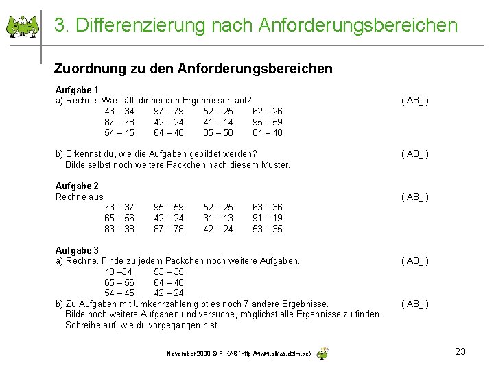 3. Differenzierung nach Anforderungsbereichen Zuordnung zu den Anforderungsbereichen Aufgabe 1 a) Rechne. Was fällt