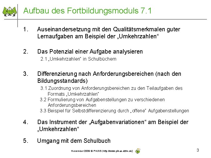 Aufbau des Fortbildungsmoduls 7. 1 1. Auseinandersetzung mit den Qualitätsmerkmalen guter Lernaufgaben am Beispiel