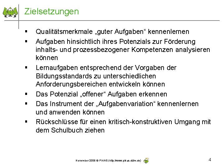 Zielsetzungen § § § Qualitätsmerkmale „guter Aufgaben“ kennenlernen Aufgaben hinsichtlich ihres Potenzials zur Förderung