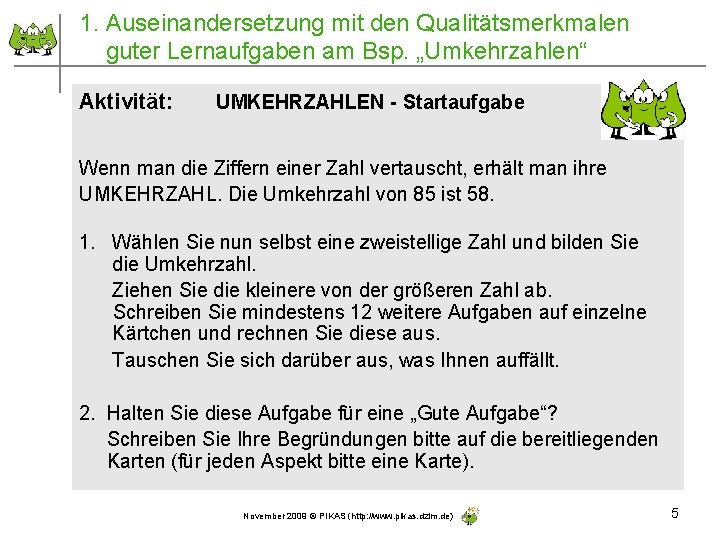 1. Auseinandersetzung mit den Qualitätsmerkmalen guter Lernaufgaben am Bsp. „Umkehrzahlen“ Aktivität: UMKEHRZAHLEN - Startaufgabe