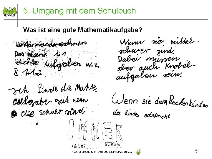 5. Umgang mit dem Schulbuch Was ist eine gute Mathematikaufgabe? November 2009 © PIKAS