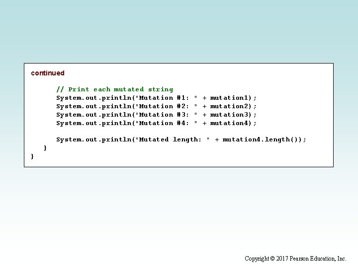 continued // Print each mutated string System. out. println("Mutation #1: #2: #3: #4: "