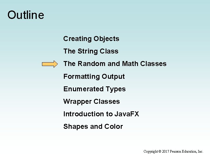 Outline Creating Objects The String Class The Random and Math Classes Formatting Output Enumerated