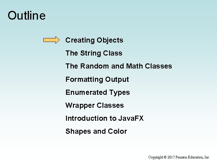 Outline Creating Objects The String Class The Random and Math Classes Formatting Output Enumerated