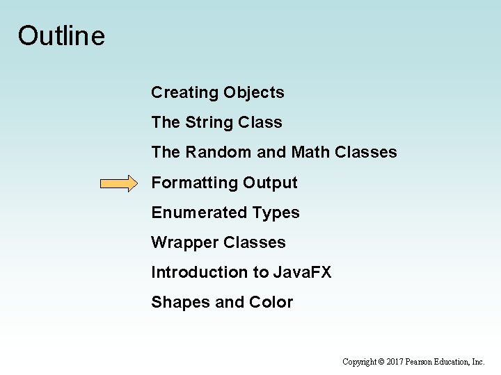 Outline Creating Objects The String Class The Random and Math Classes Formatting Output Enumerated