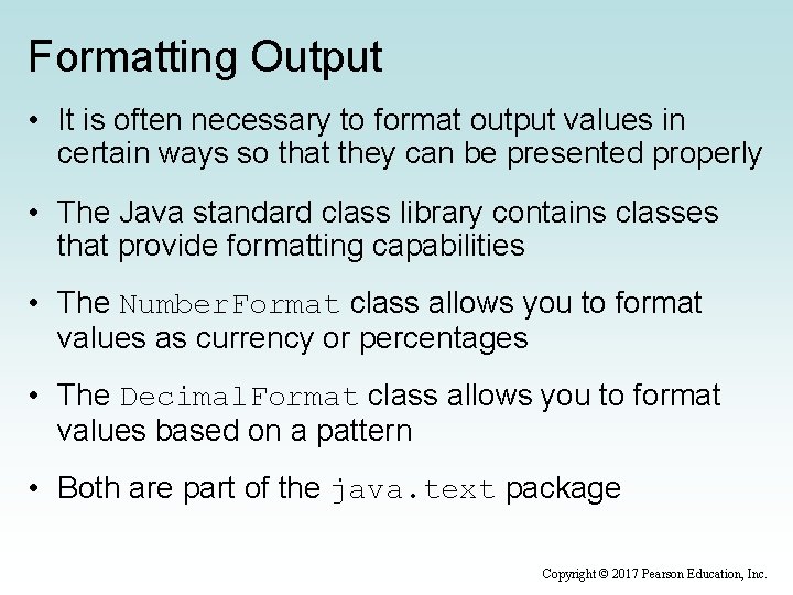 Formatting Output • It is often necessary to format output values in certain ways
