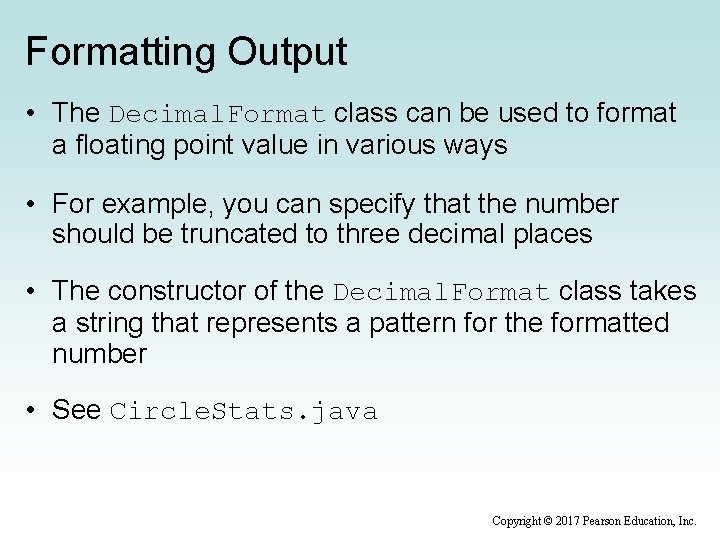 Formatting Output • The Decimal. Format class can be used to format a floating