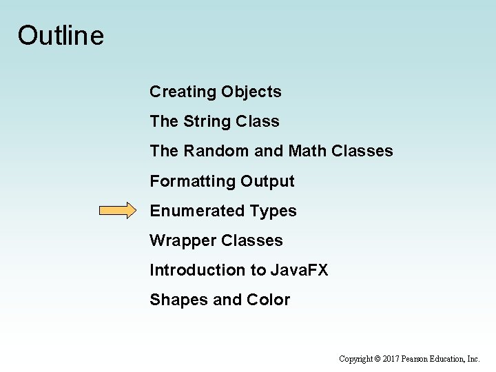 Outline Creating Objects The String Class The Random and Math Classes Formatting Output Enumerated