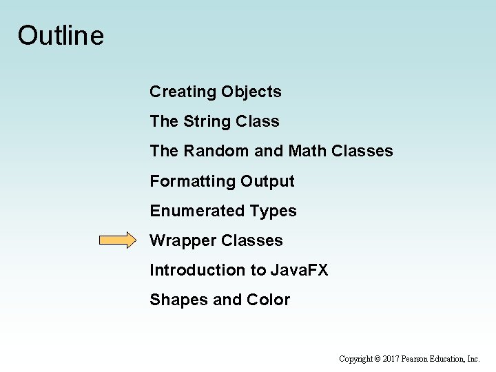 Outline Creating Objects The String Class The Random and Math Classes Formatting Output Enumerated