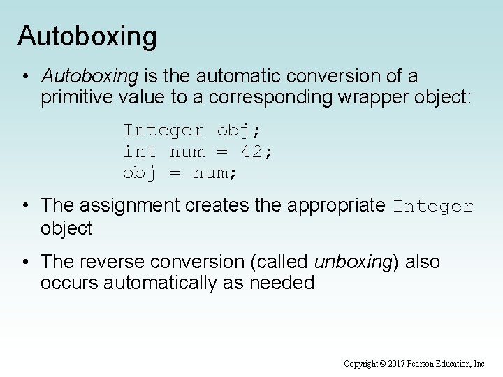 Autoboxing • Autoboxing is the automatic conversion of a primitive value to a corresponding