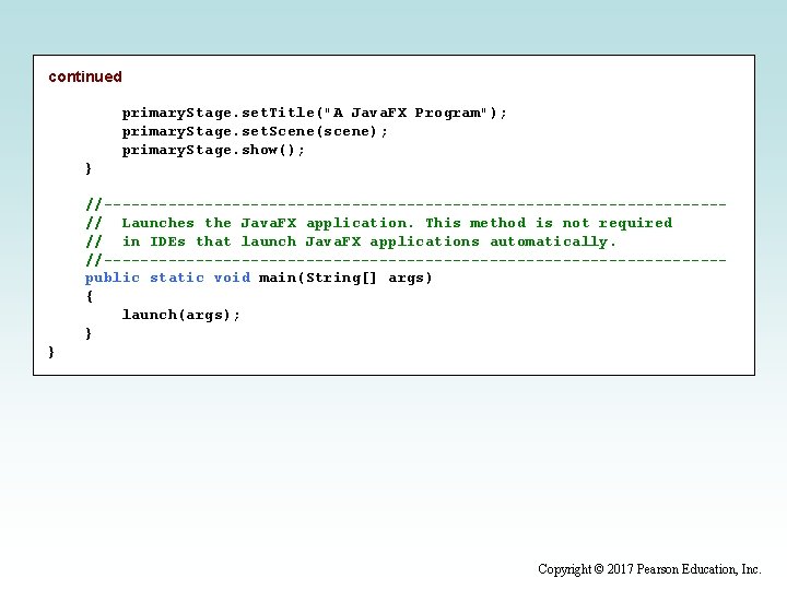 continued primary. Stage. set. Title("A Java. FX Program"); primary. Stage. set. Scene(scene); primary. Stage.