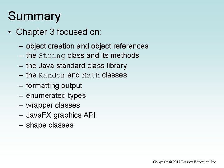 Summary • Chapter 3 focused on: – – – – – object creation and