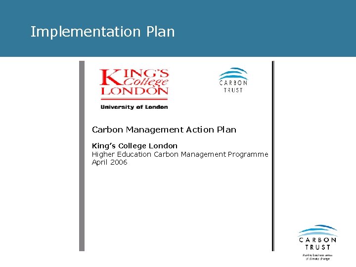 Implementation Plan Carbon Management Action Plan King’s College London Higher Education Carbon Management Programme