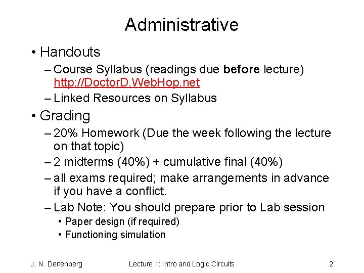Administrative • Handouts – Course Syllabus (readings due before lecture) http: //Doctor. D. Web.