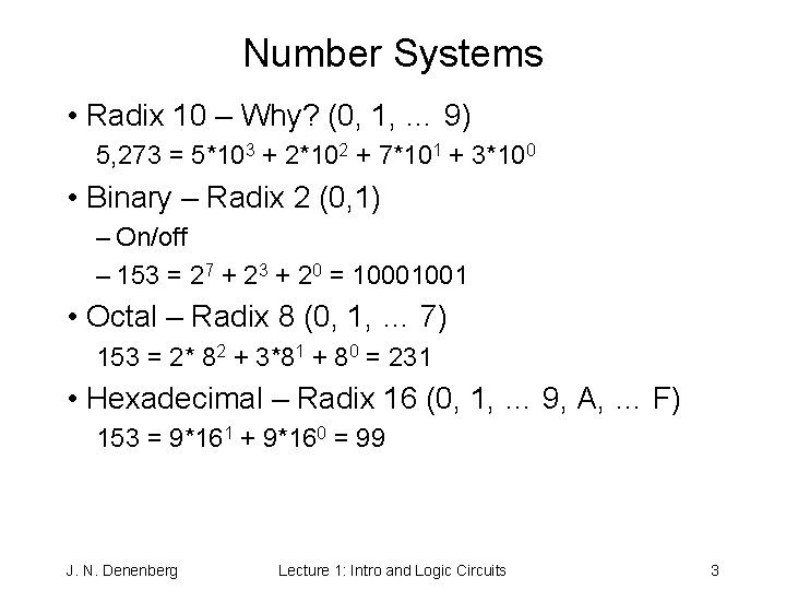 Number Systems • Radix 10 – Why? (0, 1, … 9) 5, 273 =