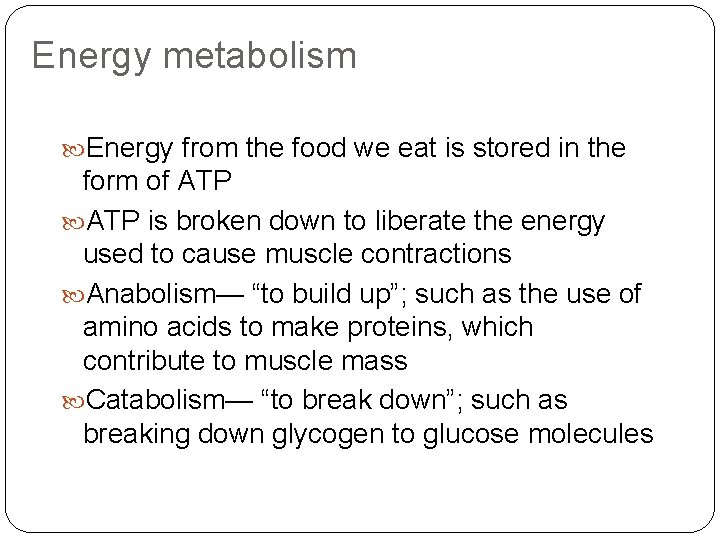 Energy metabolism Energy from the food we eat is stored in the form of