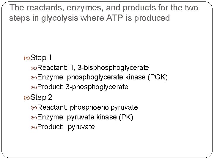 The reactants, enzymes, and products for the two steps in glycolysis where ATP is