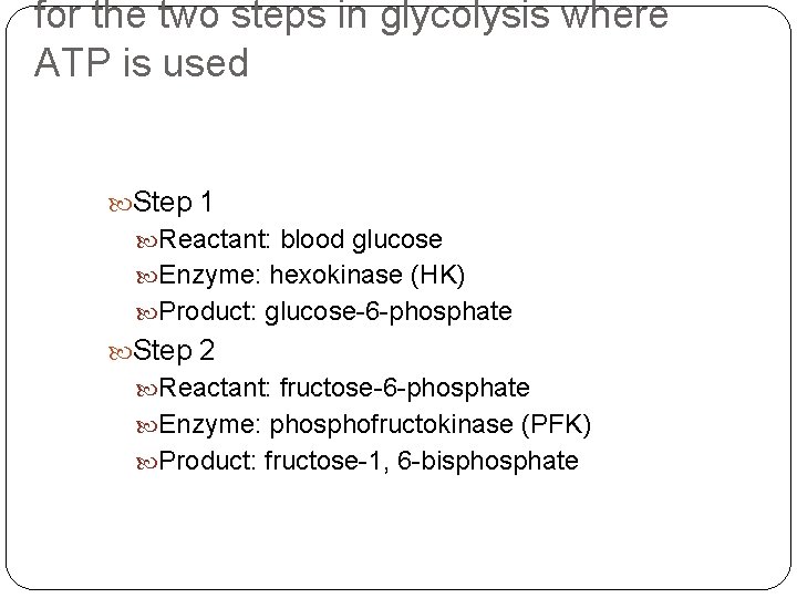 for the two steps in glycolysis where ATP is used Step 1 Reactant: blood