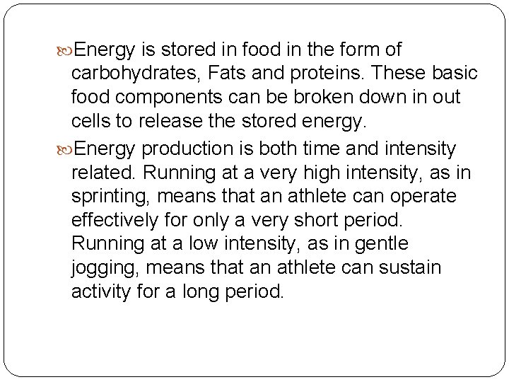  Energy is stored in food in the form of carbohydrates, Fats and proteins.