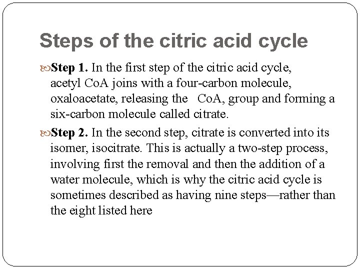 Steps of the citric acid cycle Step 1. In the first step of the