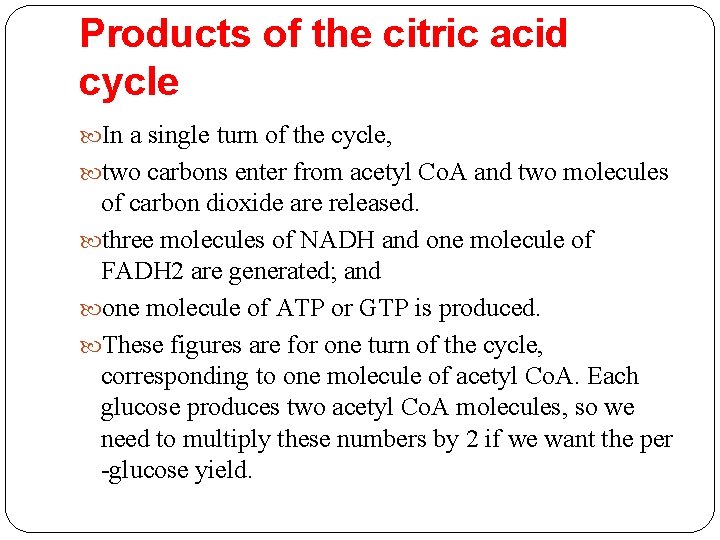 Products of the citric acid cycle In a single turn of the cycle, two