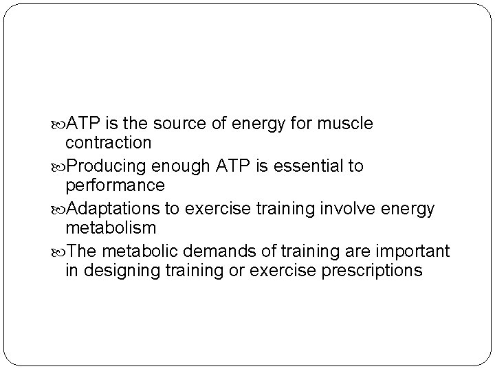  ATP is the source of energy for muscle contraction Producing enough ATP is