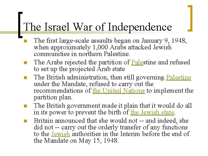 The Israel War of Independence n n n The first large-scale assaults began on