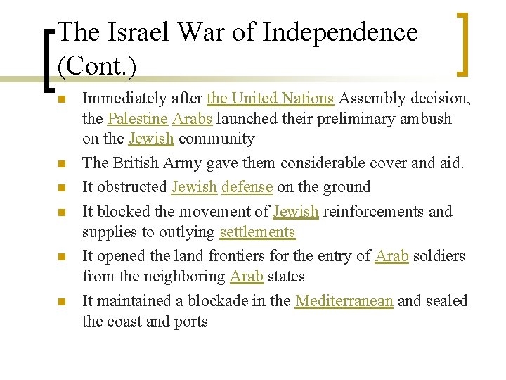 The Israel War of Independence (Cont. ) n n n Immediately after the United