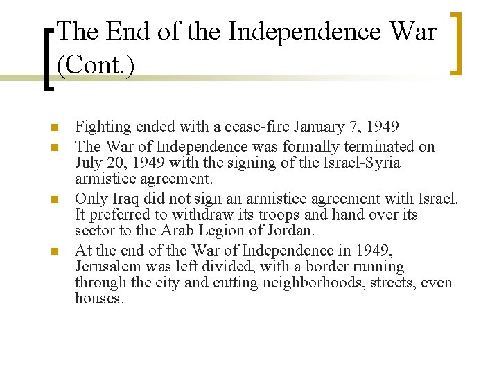 The End of the Independence War (Cont. ) n n Fighting ended with a