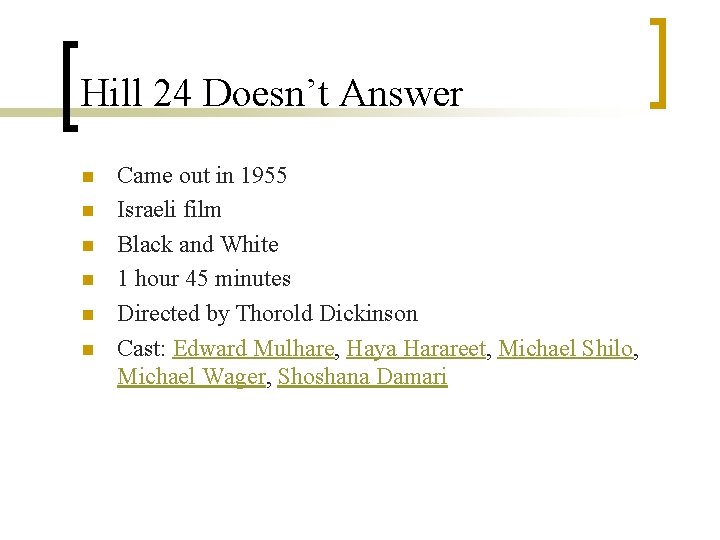 Hill 24 Doesn’t Answer n n n Came out in 1955 Israeli film Black