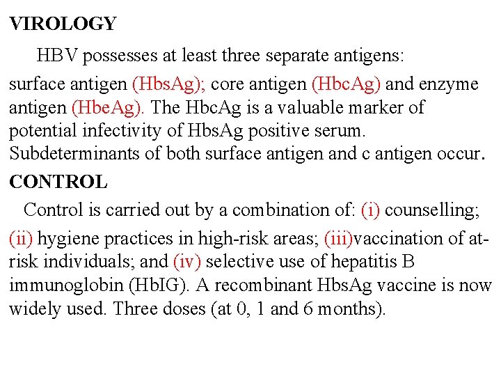 VIROLOGY HBV possesses at least three separate antigens: surface antigen (Hbs. Ag); core antigen