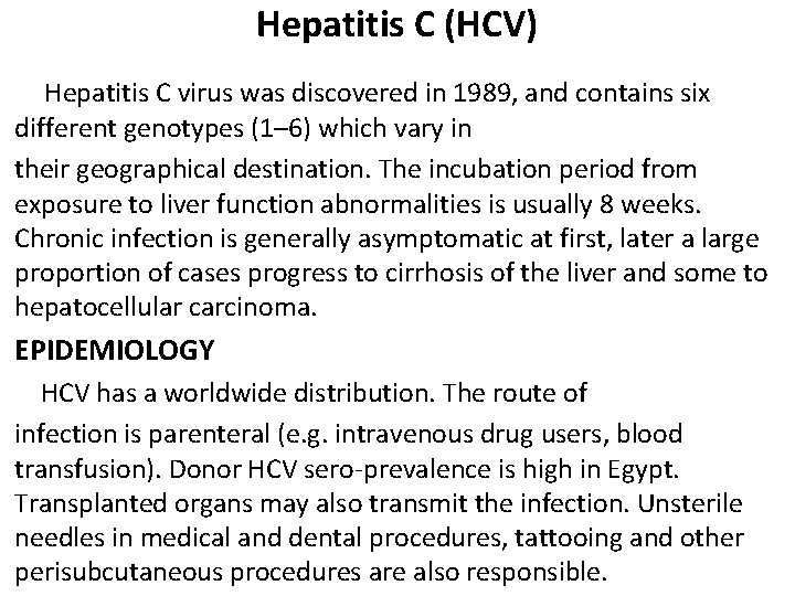 Hepatitis C (HCV) Hepatitis C virus was discovered in 1989, and contains six different