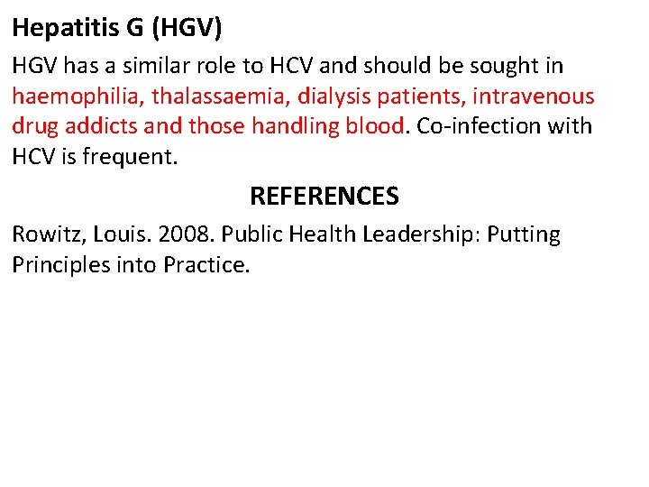Hepatitis G (HGV) HGV has a similar role to HCV and should be sought