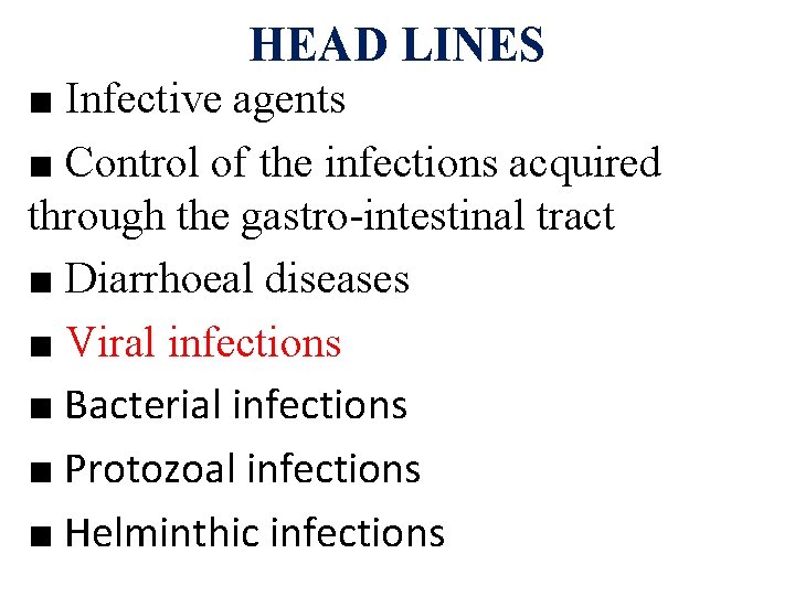 HEAD LINES ■ Infective agents ■ Control of the infections acquired through the gastro-intestinal