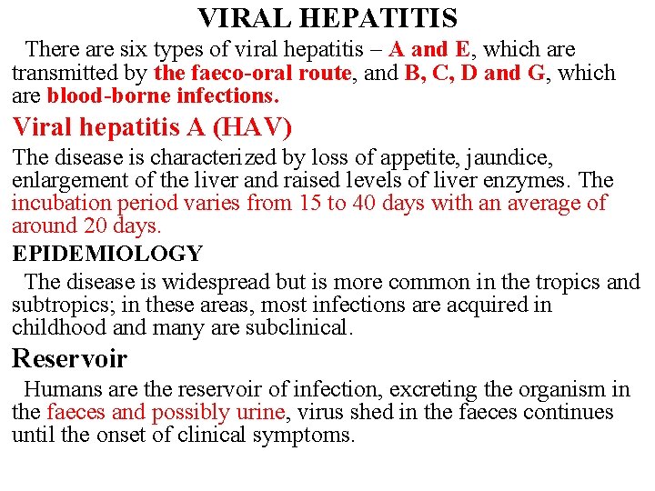 VIRAL HEPATITIS There are six types of viral hepatitis – A and E, which